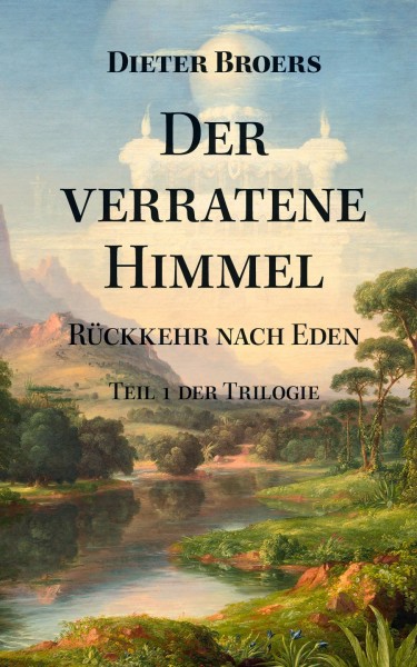 Der_verratene_Himmel_Rueckkehr_nach_Eden_Dieter_Broers_1.jpg